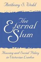 The Eternal Slum: Housing and Social Policy in Victorian London 1138535508 Book Cover