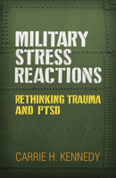 Military Stress Reactions: Rethinking Trauma and PTSD 1462542948 Book Cover