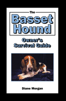 The Basset Hound Owner's Surival Guide (Owner's Guides to a Happy, Healthy Pet) 0876050186 Book Cover