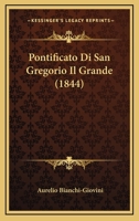 Pontificato Di San Gregorio Il Grande (1844) 1167589696 Book Cover