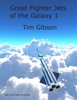 Great Fighter Jets of the Galaxy 1 0978112954 Book Cover