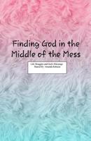 Finding God in the Middle of the Mess 1727612337 Book Cover