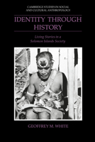 Identity through History: Living Stories in a Solomon Islands Society (Cambridge Studies in Social and Cultural Anthropology) 0521533325 Book Cover