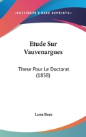 Etude Sur Vauvenargues: These Pour Le Doctorat (1858) 1147779570 Book Cover