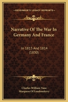 Narrative of the War in Germany and France in 1813 and 1814 1016656629 Book Cover