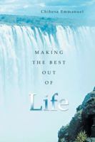 Making The Best Out Of Life 1481794868 Book Cover