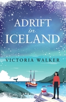 Adrift in Iceland: A heartwarming, slow-burn workplace romance set in the land of the midnight sun (Icelandic Romance) 1739944194 Book Cover