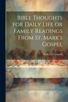 Bible Thoughts for Daily Life or Family Readings From St. Mark's Gospel 1022064223 Book Cover