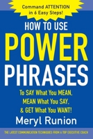 How to Use Power Phrases to Say What You Mean, Mean What You Say, & Get What You Want 0071424857 Book Cover