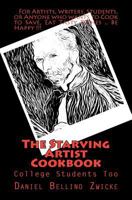 The Starving Artist Cookbook: College Students and You Too 1463627122 Book Cover