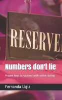 Numbers don't lie: Proven keys to succeed with online dating B08MTWQGRN Book Cover