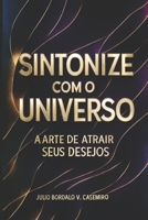 Sintonize com o Universo: A Arte de Atrair Seus Desejos B0FSKXRMPG Book Cover