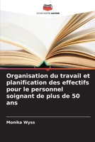 Organisation du travail et planification des effectifs pour le personnel soignant de plus de 50 ans (French Edition) 6630444213 Book Cover