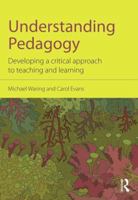 Understanding Pedagogy: Developing a Critical Approach to Teaching and Learning 041557174X Book Cover