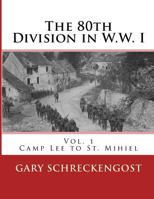 80th Division in W.W. I: Vol. 1: Camp Lee to St. Mihiel 1523743352 Book Cover