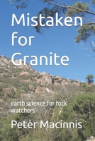 Mistaken for Granite: earth science for rock watchers B0858W4YSK Book Cover