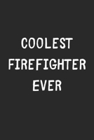 Coolest Firefighter Ever: Lined Journal, 120 Pages, 6 x 9, Cool Firefighter Gift Idea, Black Matte Finish (Coolest Firefighter Ever Journal) 1706355114 Book Cover