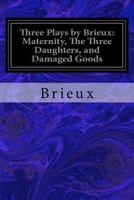 Three Plays by Brieux, Member of the French Academy 1979368848 Book Cover