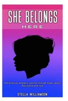 SHE BELONGS HERE: One bisexual woman’s Journey through Queer space, Resistance and love. B0FJXQ2MT2 Book Cover