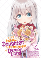 If It's for My Daughter, I'd Even Defeat a Demon Lord Vol. 4 1642757136 Book Cover