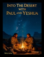 Into the Desert with Paul and Yeshua 1105957586 Book Cover