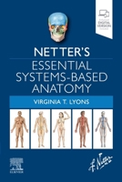 Netter's Essential Systems-Based Anatomy 0323694977 Book Cover