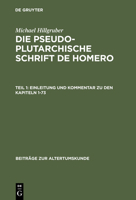 Die Pseudoplutarchische Schrift de Homero: Teil 1: Einleitung Und Kommentar Zu Den Kapiteln 1-73 3598776063 Book Cover