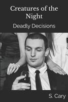 Creatures of the Night: Deadly Decisions 1521228078 Book Cover