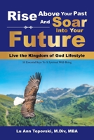 Rise Above Your Past and Soar Into Your Future 1669802353 Book Cover