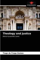 Theology and Justice: Biblical-Systematic Notes 6203544442 Book Cover