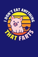 I Don't Eat Anything That Farts: Vegan Journal, Vegetarian Notebook, Veggies Note-taking Planner Book, Pigs Animals Vegan Quote Activist Gifts 1671018206 Book Cover