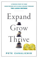 Expand, Grow, Thrive: 5 Proven Steps to Turn Good Brands Into Global Brands Through the Lasso Method 1787437825 Book Cover