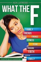 What the F : Shared Life Tips and Experiences 057848773X Book Cover