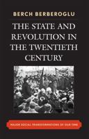 The State and Revolution in the Twentieth-Century: Major Social Transformations of Our Time 0742538842 Book Cover