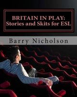 Britain in Play: Stories and Skits 0993243851 Book Cover