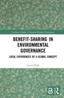 Benefit-Sharing in Environmental Governance (Open Access): Local Experiences of a Global Concept 0367181878 Book Cover