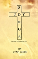 Joy Songs: Poems of Praise and Worship B0CNKTYQLK Book Cover