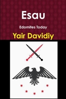 Esau: Edomites Today 1678087742 Book Cover