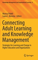 Connecting Adult Learning and Knowledge Management: Strategies for Learning and Change in Higher Education and Organizations (Knowledge Management and Organizational Learning) 3030298744 Book Cover