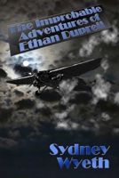 The Improbable Adventures of Ethan Dupreii 1387112716 Book Cover