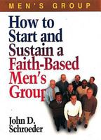 How to Start and Sustain a Faith-Based Men's Group 0687073782 Book Cover