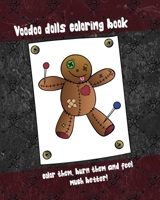 Voodoo dolls coloring book - color them, burn them and feel much better!: 38 diversified voodoo dolls, 8 x 10 inch, glossy cover B08NDR1FDY Book Cover