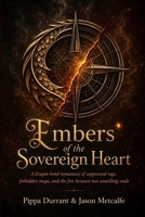 Embers of the Sovereign Heart: Dragon-bond romantasy with forbidden maps, political intrigue, emotional magic, and a slow-burn enemies-to-lovers bond (The Drakensoul Covenant) B0HKL5X2LT Book Cover