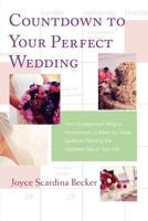 Countdown to Your Perfect Wedding: From Engagement Ring to Honeymoon, a Week-by-Week Guide to Planning the Happiest Day of Your Life 0312348452 Book Cover