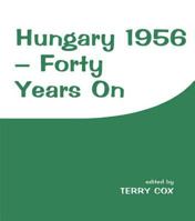 Hungary 1956: Forty Years on 0714643092 Book Cover