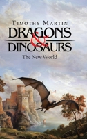 Dragons & Dinosaurs: The New World 1490797815 Book Cover