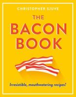 The Bacon Book: Irresistible, mouthwatering recipes! 0008263523 Book Cover