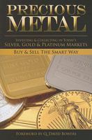 Precious Metal: Investing and Collecting in Today's Silver, Gold, and Platinum Markets 0794833993 Book Cover