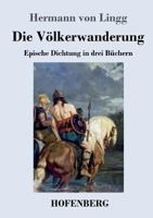 Die Völkerwanderung: Epische Dichtung in drei Büchern 3743729180 Book Cover
