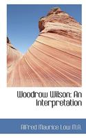 Woodrow Wilson an interpretation 1163782262 Book Cover